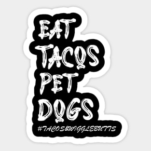 Cooler Eat Tacos. Pet Dogs Tacos And Wigglebutts Sticker